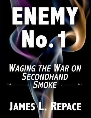 Libro Enemy No.1 : Waging The War On Secondhand Smoke - J...
