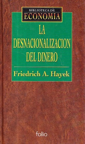 La Desnacionalización Del Dinero - Hayek Friedrich A