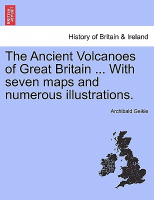 Libro The Ancient Volcanoes Of Great Britain ... With Sev...