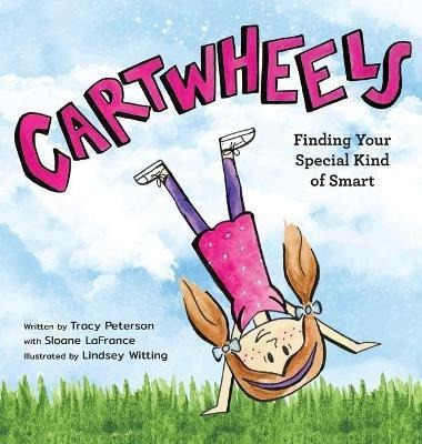 Cartwheels : Finding Your Special Kind Of Smart - (hardback)