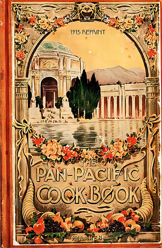 The Pan-pacific Cookbook 1915 Reprint: Savory Bits From The Worlds Fair In San Franciso, De Brown, Ross. Editorial Createspace, Tapa Blanda En Inglés