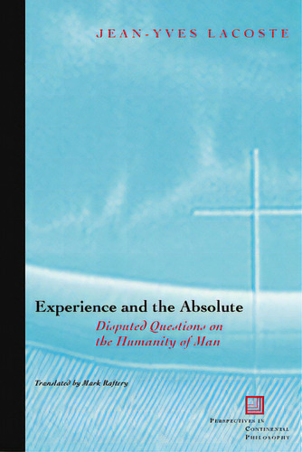 Experience And The Absolute: Disputed Questions On The Humanity Of Man, De Lacoste, Jean-yves. Editorial Fordham Univ Pr, Tapa Dura En Inglés