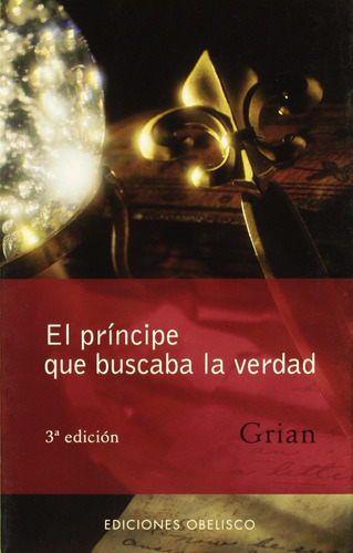 El príncipe que buscaba la verdad, de Grian. Editorial Ediciones Obelisco, tapa blanda en español, 2005