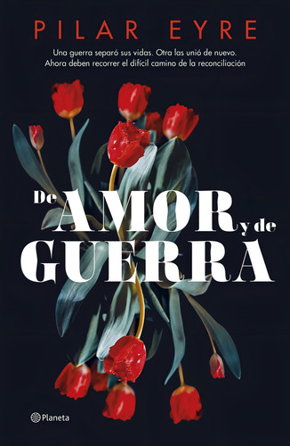 De Amor Y De Guerra, De Pilar Eyre. Editorial Editorial Planeta S.a, Tapa Dura En Español, 2023