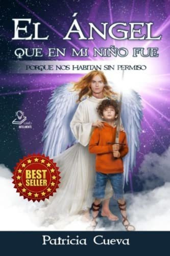 Libro : El Angel Que En Mi Niño Fue Porque Nos Habitan Sin