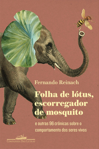 Folha de lótus, escorregador de mosquito: E outras 96 crônicas sobre o comportamento dos seres vivos, de Reinach, Fernando. Editora Schwarcz SA, capa mole em português, 2018