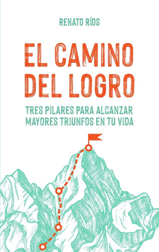 Imagen 1 de 3 de Libro El Camino Del Logro De Renato Ríos