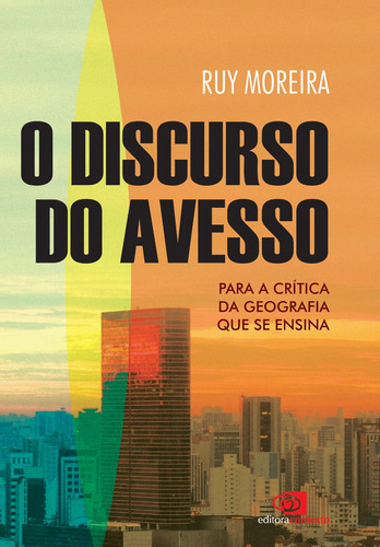 O discurso do avesso - para a crítica da geografia que se ensina, de Moreira, Ruy. Editora Pinsky Ltda, capa mole em português, 2014