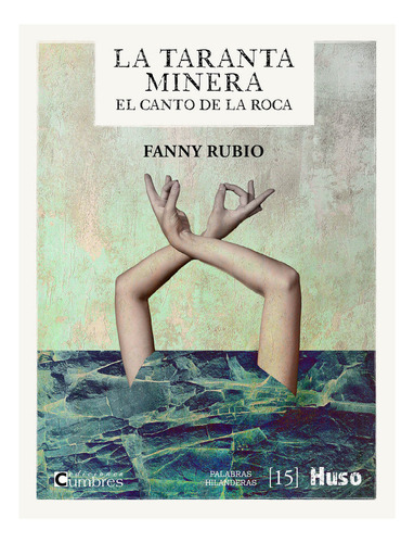 LA TARANTA MINERA. EL CANTO DE LA ROCA, de FANNY RUBIO. Editorial Huso, tapa blanda en español
