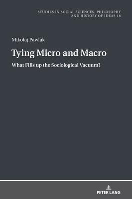 Libro Tying Micro And Macro : What Fills Up The Sociologi...