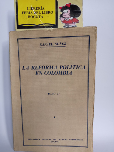 La Reforma Política De Colombia - Rafael Núñez - Tomo Iv