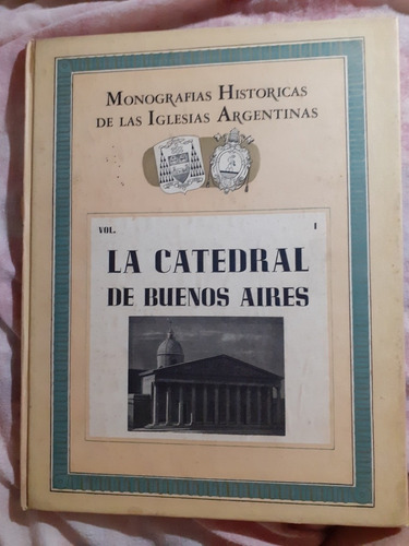 Monografías Históricas De Las Iglesias Argentinas La Catedra