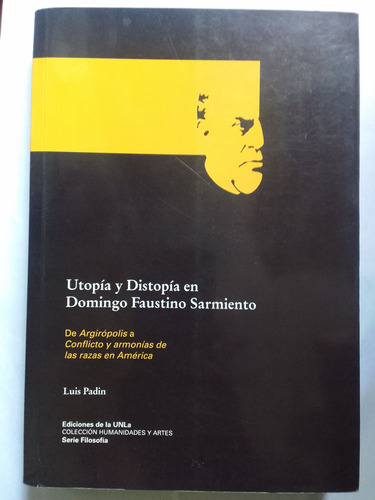 Padin Luis Utopía Y Distopía En Domingo Faustino Sarmiento 