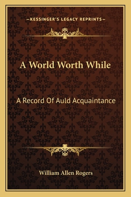 Libro A World Worth While: A Record Of Auld Acquaintance ...