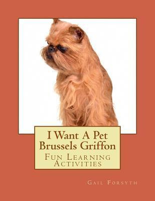 Libro I Want A Pet Brussels Griffon : Fun Learning Activi...