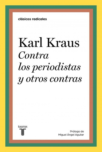 Contra Los Periodistas Y Otros Contras Karl Kraus Taurus