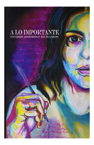 Libro : A Lo Importante - Rodriguez Ramos, Ingrid