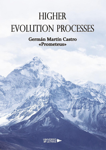 HIGHER EVOLUTION PROCESSES, de Germán Martín Castro «Prometeus. Editorial Universo de Letras, tapa blanda, edición 1era edición en español