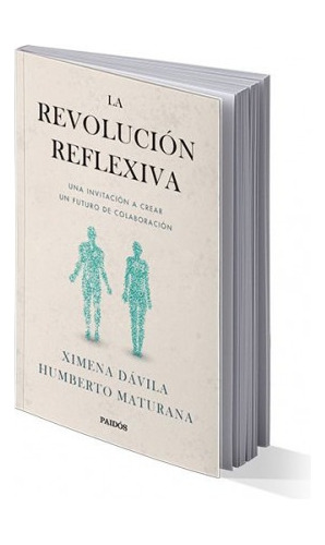 La Revolucion Reflexiva / Humberto Maturana Y Ximena Davila