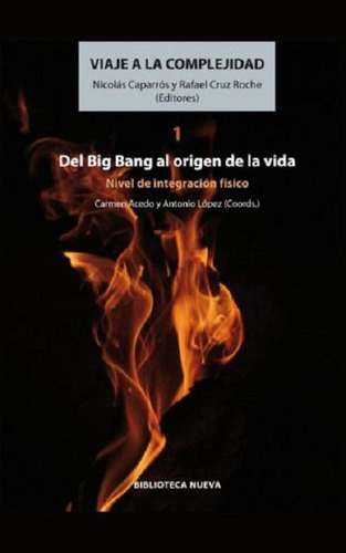 Viaje a la complejidad 1: Del Big Bang al origen de la vida nivel de integración físico, de Aa.Vv, Aa.Vv. Editorial Biblioteca Nueva, tapa blanda en español, 2012