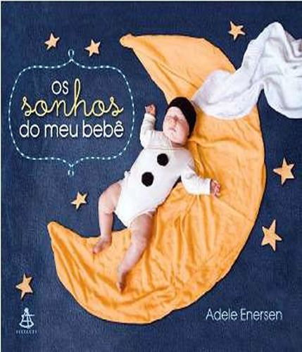 Sonhos Do Meu Bebe, Os: Sonhos Do Meu Bebe, Os, De Enersen, Adele. Editora Sextante, Capa Mole, Edição 1 Em Português