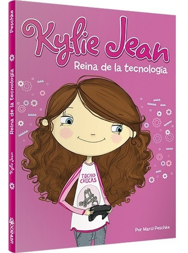 Kylie Jean Reina De La Tecnología - Marci Peschke Latinbooks