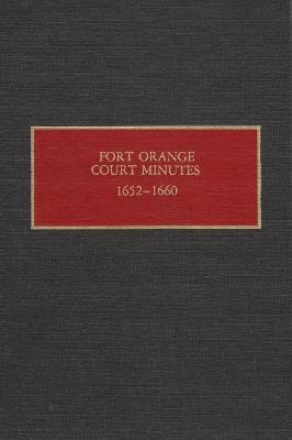The Fort Orange Court Minutes, 1652-1660 - Charles T. Geh...