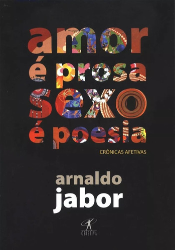 Amor É Prosa Sexo É Poesia - Arnaldo Jabor - Novo E Lacrado