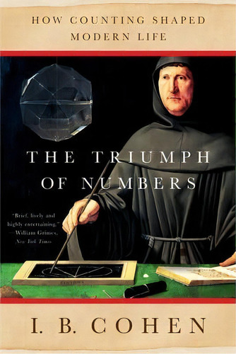 The Triumph Of Numbers: How Counting Shaped Modern Life, De I. Bernard Cohen. Editorial Ww Norton Co, Tapa Blanda En Inglés