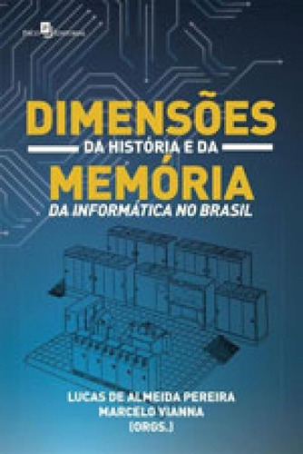 Dimensões Da História E Da Memória Da Informática No Bra, De Pereira, Lucas De Almeida. Editora Paco Editorial, Capa Mole Em Português