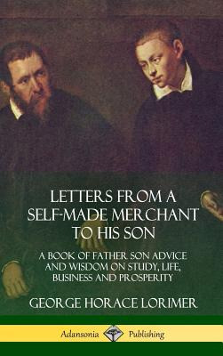 Libro Letters From A Self-made Merchant To His Son: A Boo...