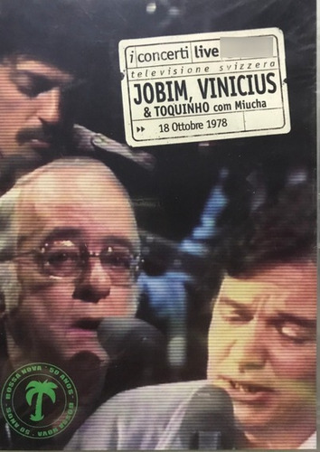 Jobim Vinicius E Toquinho Com Miucha Dvd Original Lacrado