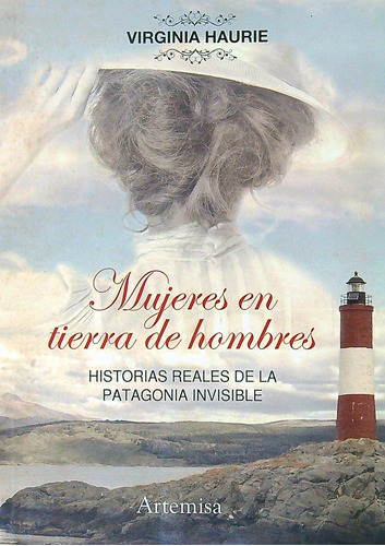 Mujeres En Tierra De Hombres - Libros Patagonicos