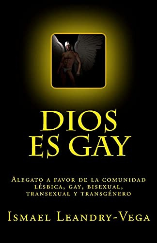 Dios Es Gay: Alegato A Favor De La Comunidad Lesbica, Gay, B
