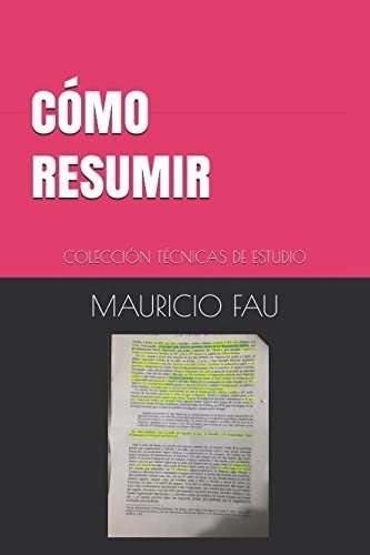 Libro: Cómo Resumir: Colección Técnicas De Estudio (spanish