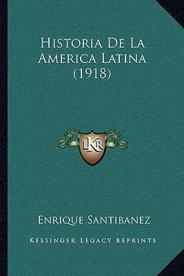 Libro Historia De La America Latina (1918) - Enrique Sant...