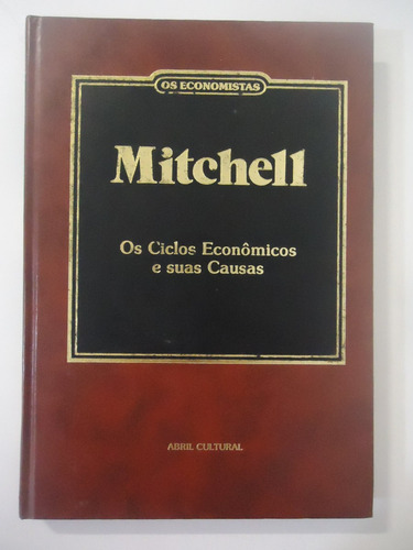 Mitchell - Os Ciclos Econômicos E Suas Causas Os Economistas