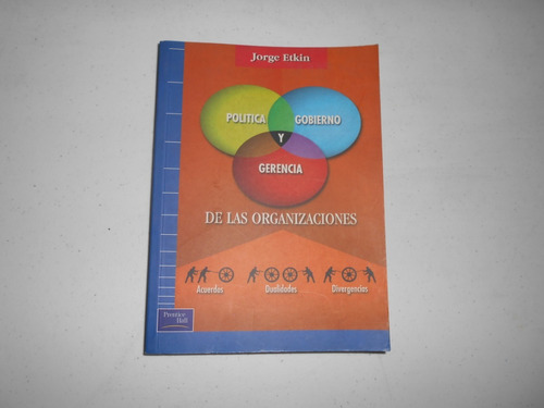 Política Gobierno Y Gerencia De Las Organizaciones. J. Etkin