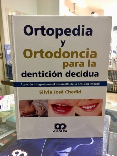 Libro - Ortopedia Y Ortodoncia Para La Dentición Decidua -ch