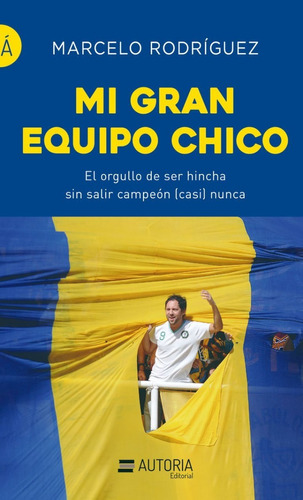 Mi Gran Equipo Chico - Marcelo Rodriguez - Autoria - Libro