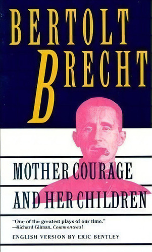 Mother Courage And Her Children : A Chronicle Of The Thirty Years' War, De Bertolt Brecht. Editorial Grove Press / Atlantic Monthly Press, Tapa Blanda En Inglés