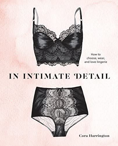 Libro: In Intimate Detail: How To Choose, Wear, And Love