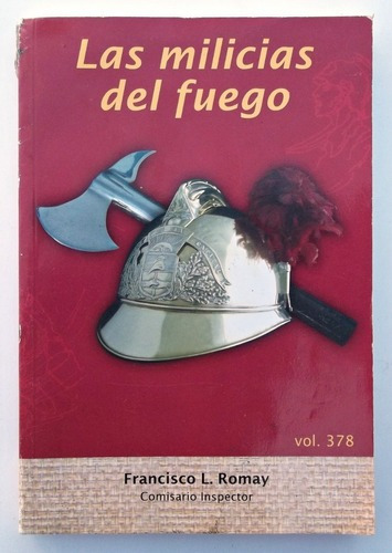 Las Milicias Del Fuego Francisco L. Romay Libro Bomberos