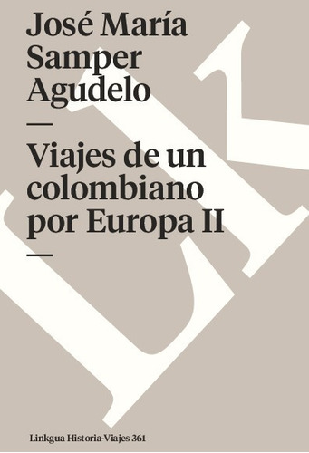 Libro Viajes De Un Colombiano Por Europa Ii - Samper Agudelo