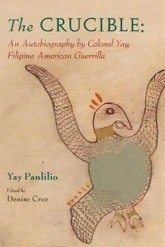 The Crucible : An Autobiography By Colonel Yay, Filipina Am, De Yay Panlilio. Editorial Rutgers University Press En Inglés
