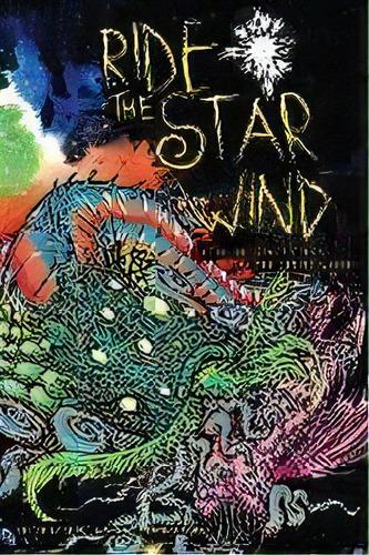 Ride The Star Wind : Cthulhu, Space Opera, And The Cosmic Weird, De Scott Gable. Editorial Broken Eye Books, Tapa Blanda En Inglés