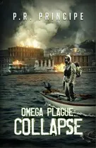 Comprar Omega Plague : Collapse, De P R Principe. Editorial Omega En Inglés