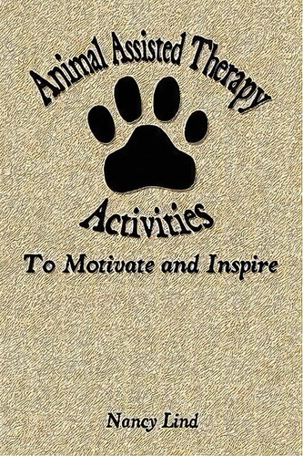 Animal Assisted Therapy Activities To Motivate And Inspire, De Nancy Lind. Editorial Pyow Sports Marketing, Tapa Blanda En Inglés