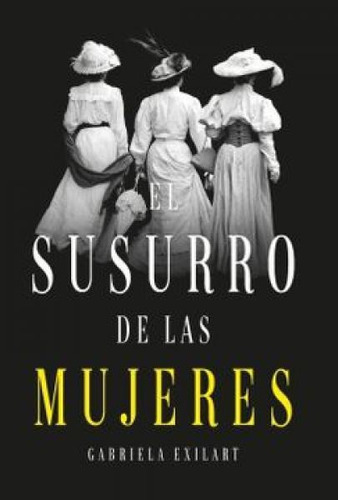 Libro El Susurro De Las Mujeres - Gabriela Exilart