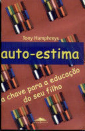 Auto-estima, A Chave Para A Educação Do Seu Filho.